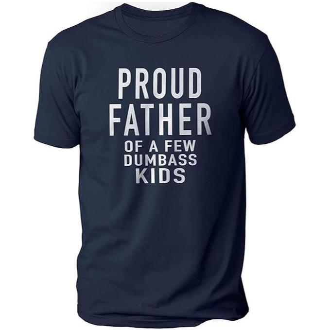 Mens Proud Father Of A Few Dumbass, Kids T-shirt DRG Funny Parenting Fathers Day Tee