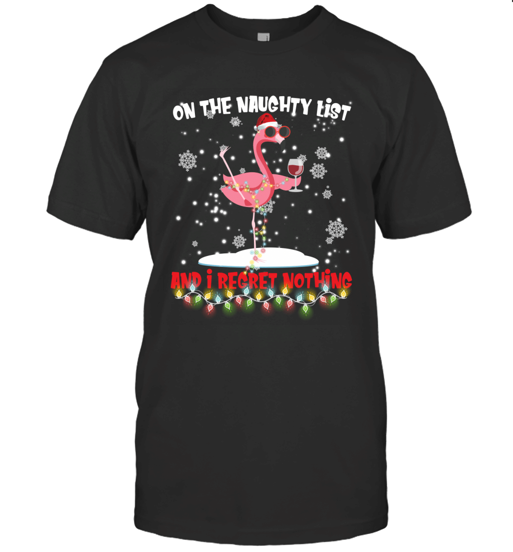 On The Naughty List And I Regret Nothing Funny Flamingo Lady Christmas Shirt T-Shirt