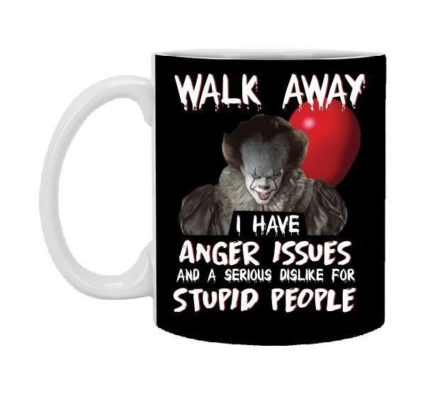 It Pennywise Walk Away I Have Anger Issues And A Serious Dislike For Stupid People 11 Oz Mug