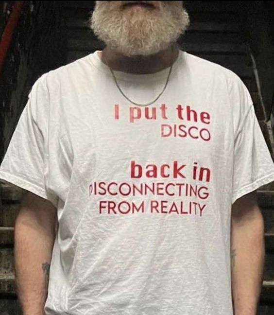 I Put The DISCO Back In Disconnecting From Reality Shirt US0002020401