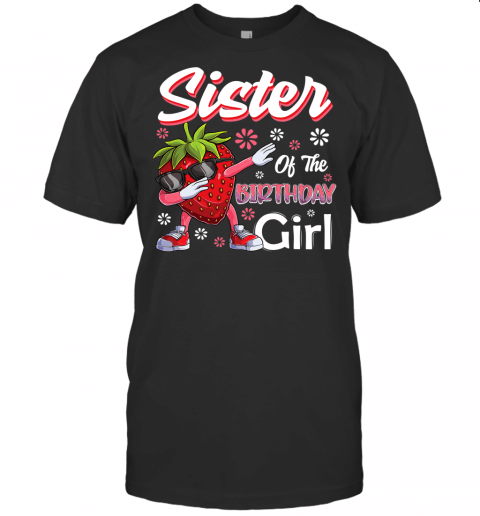 Fruit Lovers Sister Of The Birthday Girl Strawberry T Shirt