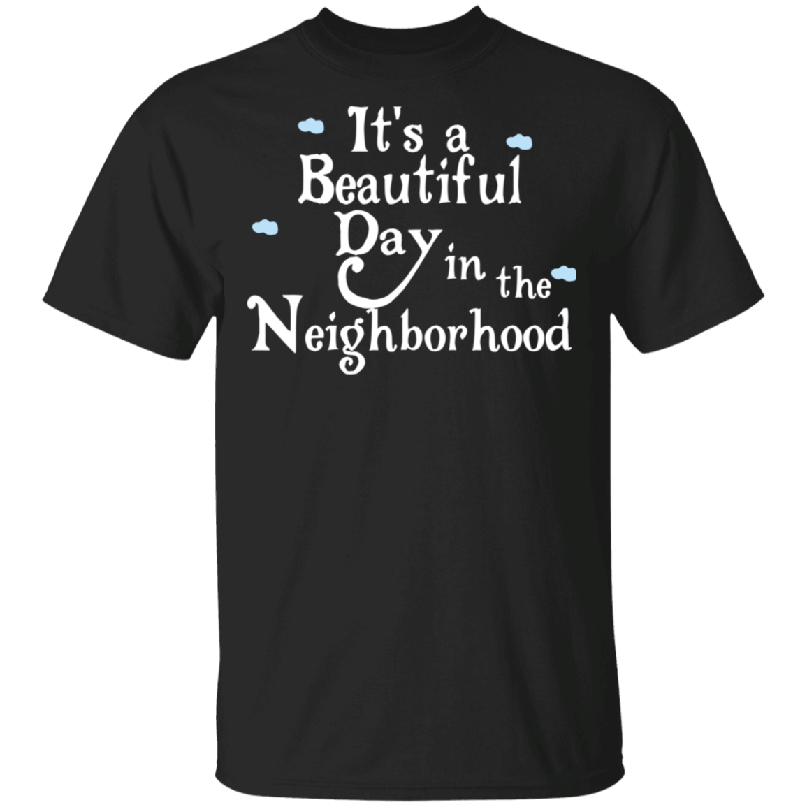 Its A Beautiful Day In The Neighborhood Shirt