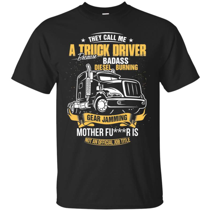 Funny Trucker Coffee Mug Gifts – They Call Me A Truck Driver Because Badass