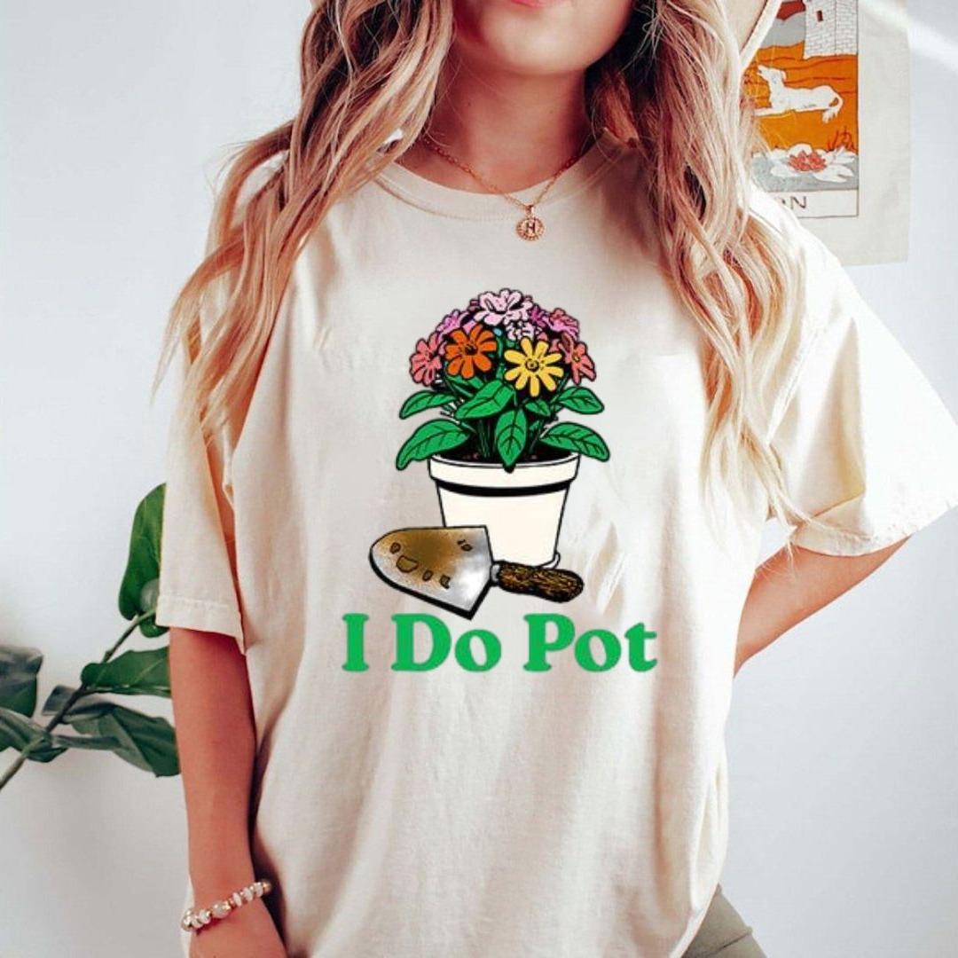 I Do Pot T-shirt, Mother’s Day T-shirt, Funny Gift For Mom , Women T-shirt, Crewneck