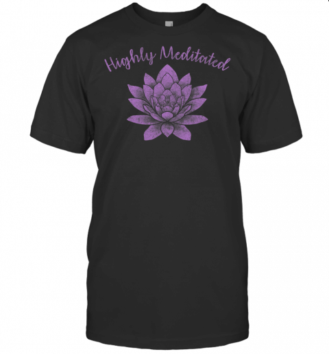 Highly Meditated Japanese Lotus Zen Yoga Meditation Solid T Shirt