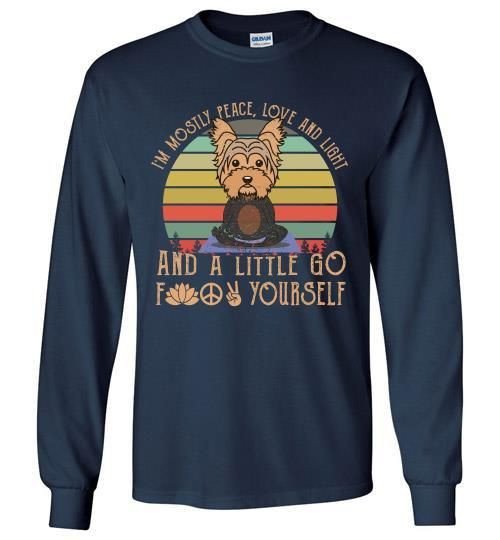 Im Mostly Peace Love And Light And A Little Go Fuck Yourself Yorkshire Yoga Long Shirt