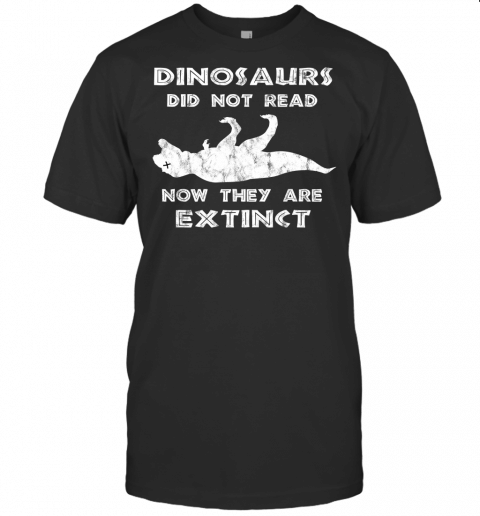 Funny Dinosaurs Did Not Read T Shirt I Love To Read Teacher T Shirt