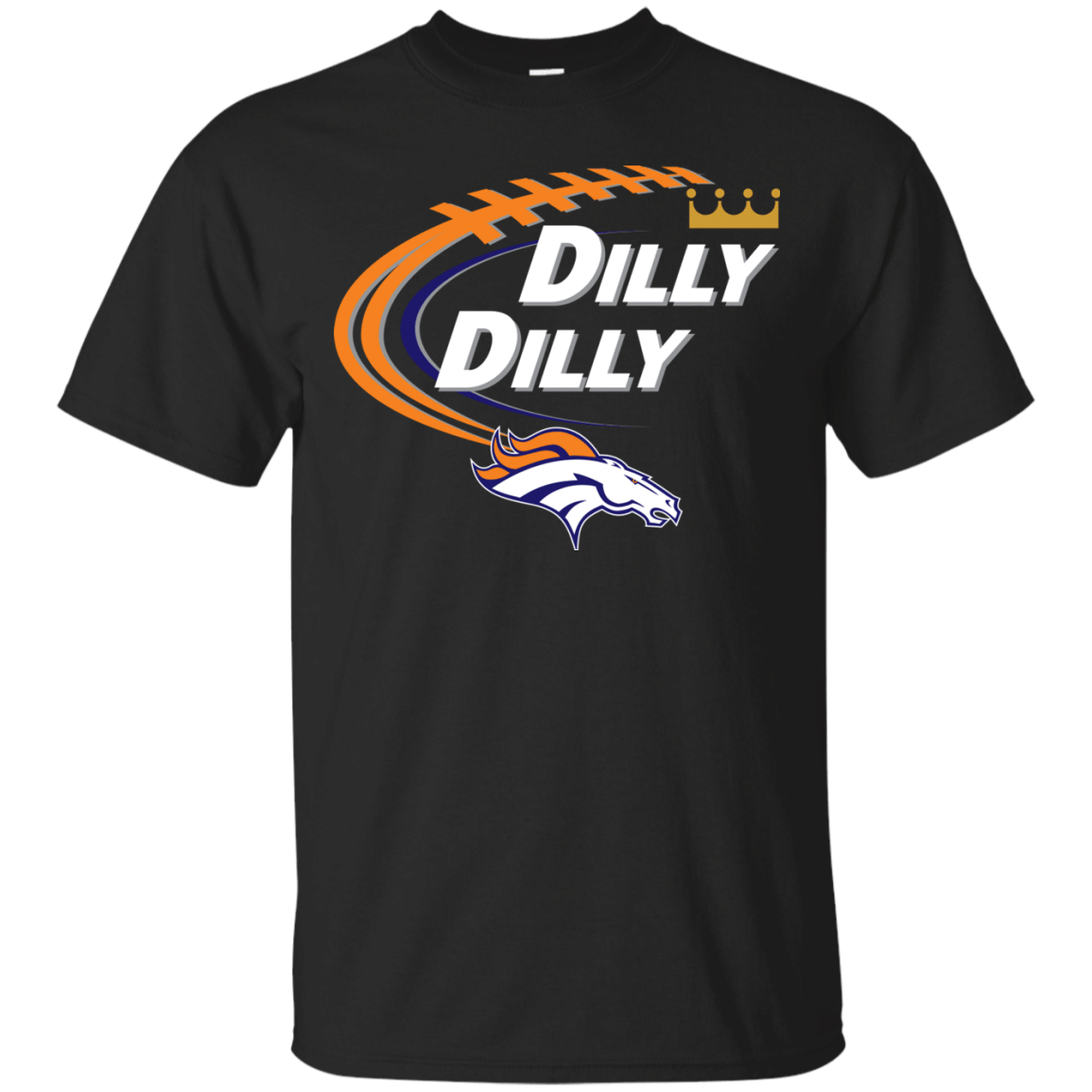 Dilly Dilly Denver Broncos T Shirt