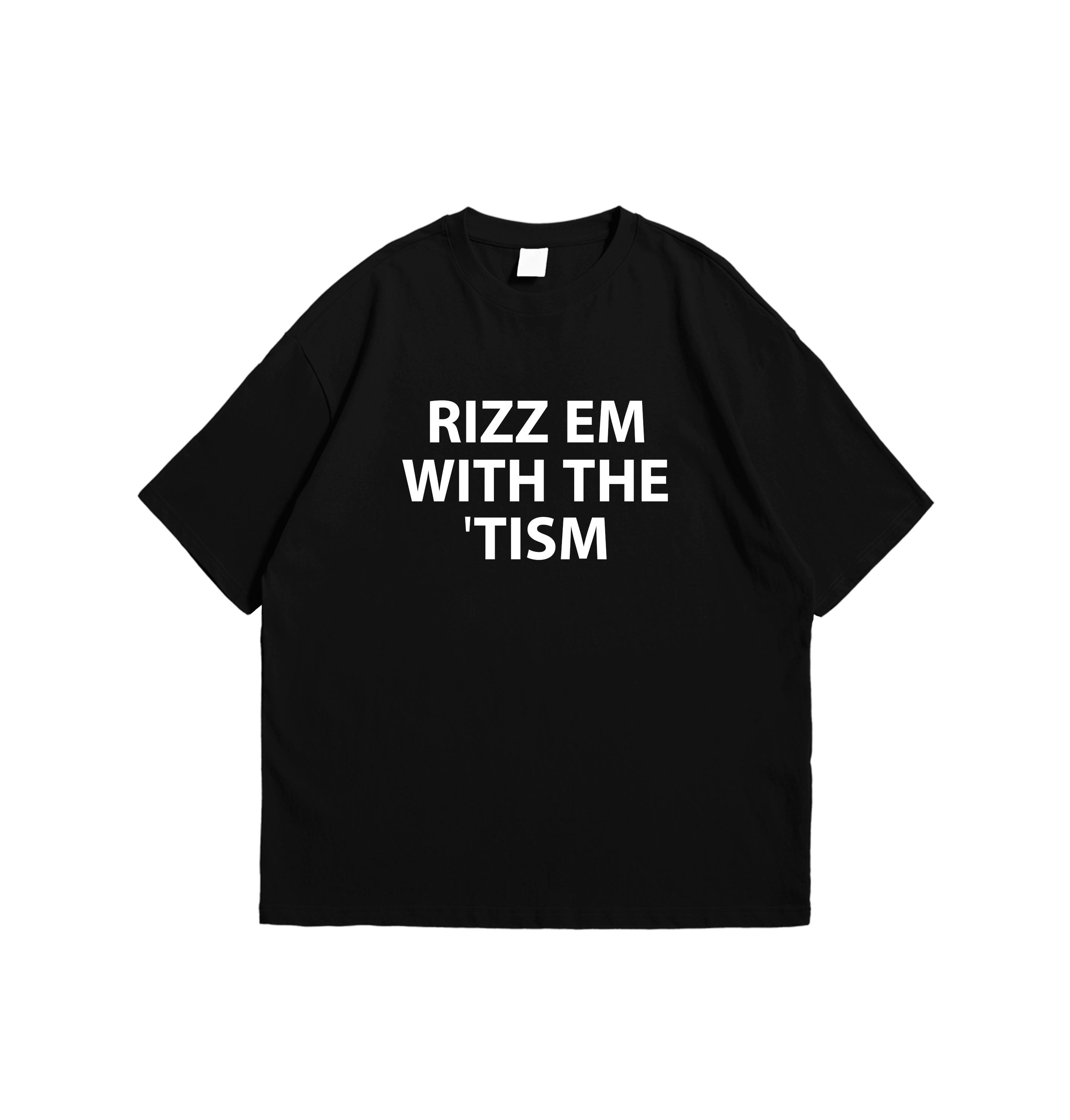 Rizz Em With The Tism T-shirt, Tee Gift for her, for him