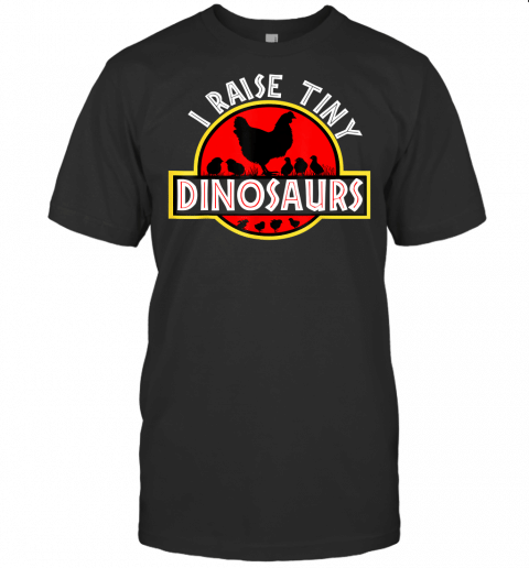 I Raise Tiny Dinosaurs Shirt Cute Funny Chicken Lover Women T Shirt