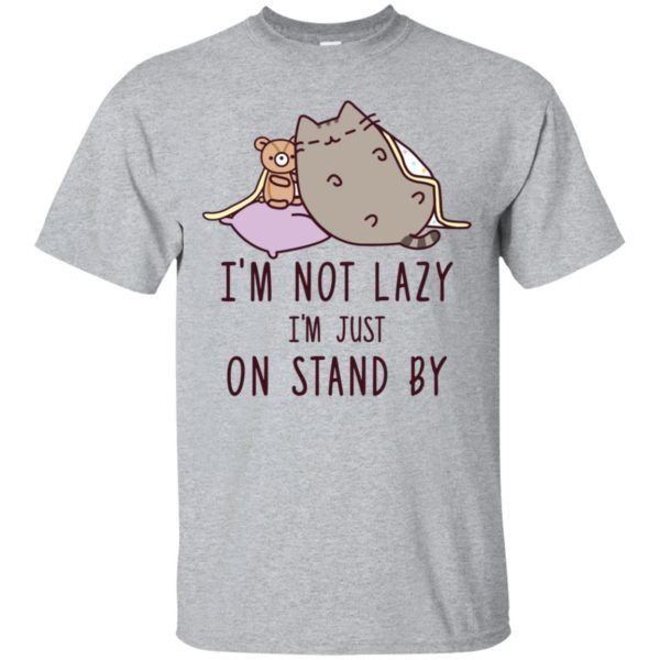 Cat Im Not Lazy Im Just On Stand By Shirt