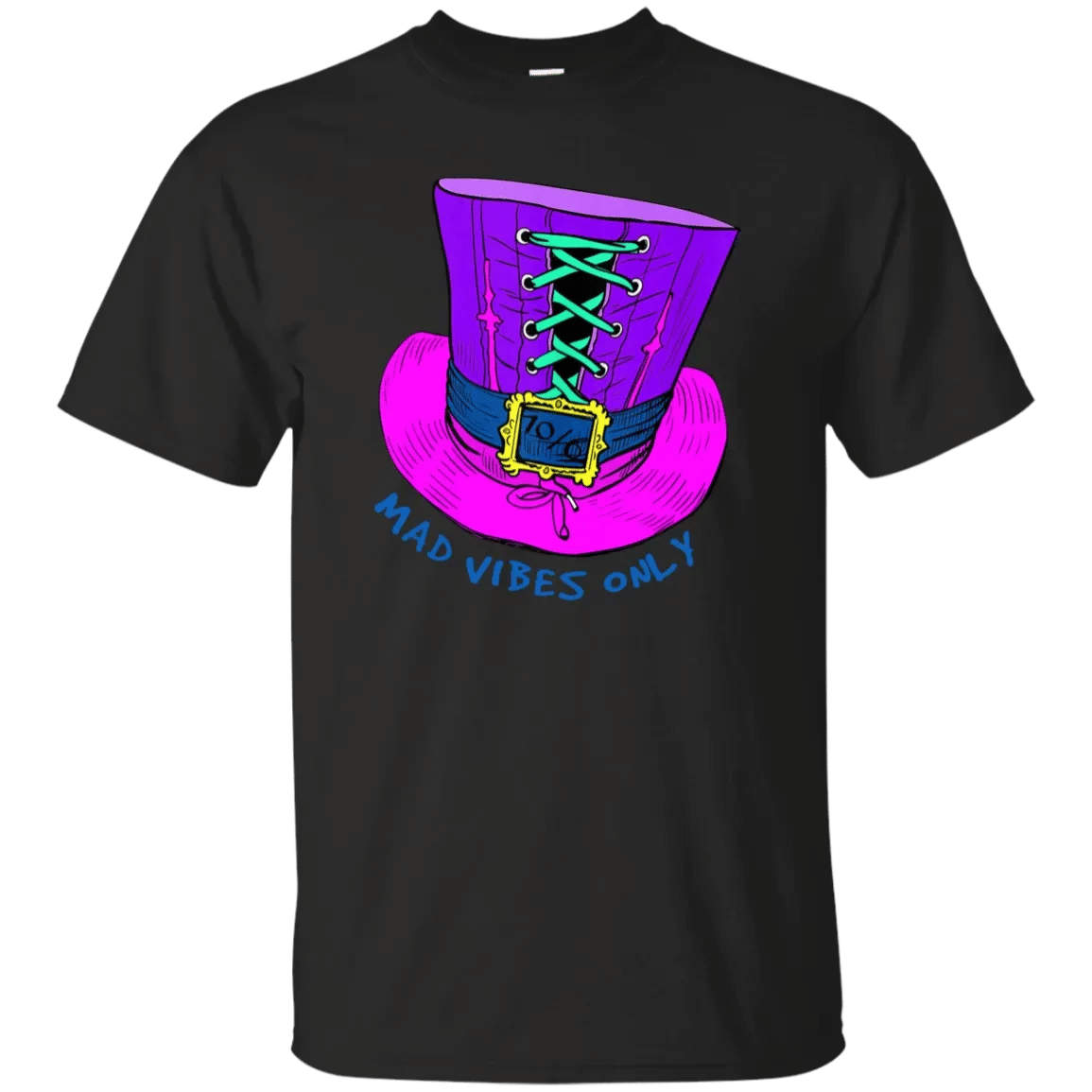 Mad Vibes Only Mad Hatter Hat Shirt