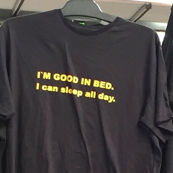 I’m Good in Bed I Can Sleep All Day Tshirt