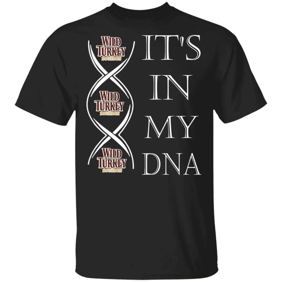 Its In My Dna Wild Turkey T-Shirt Whisky Tee Ha12