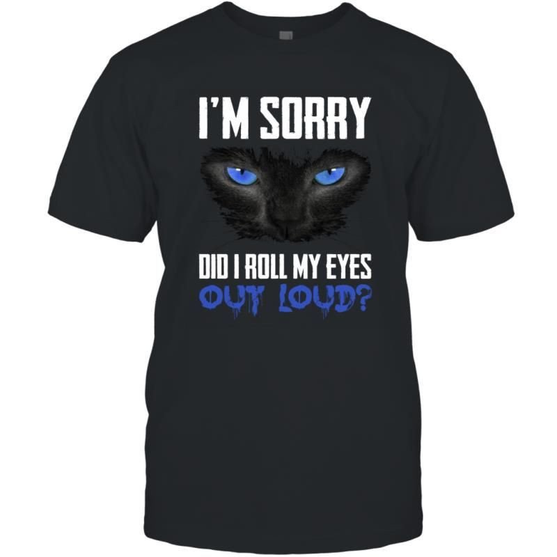 I_M Sorry Did I Roll My Eyes Out Loud Black Cat Halloween Shirt T-Shirt