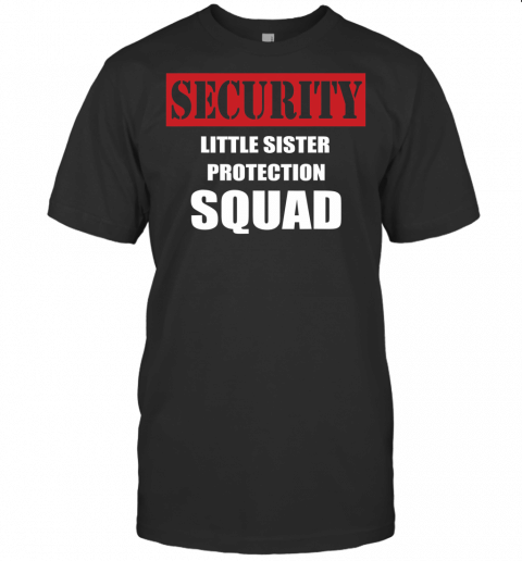 For Big Brother Security Sister Protection Squad T Shirt Copy