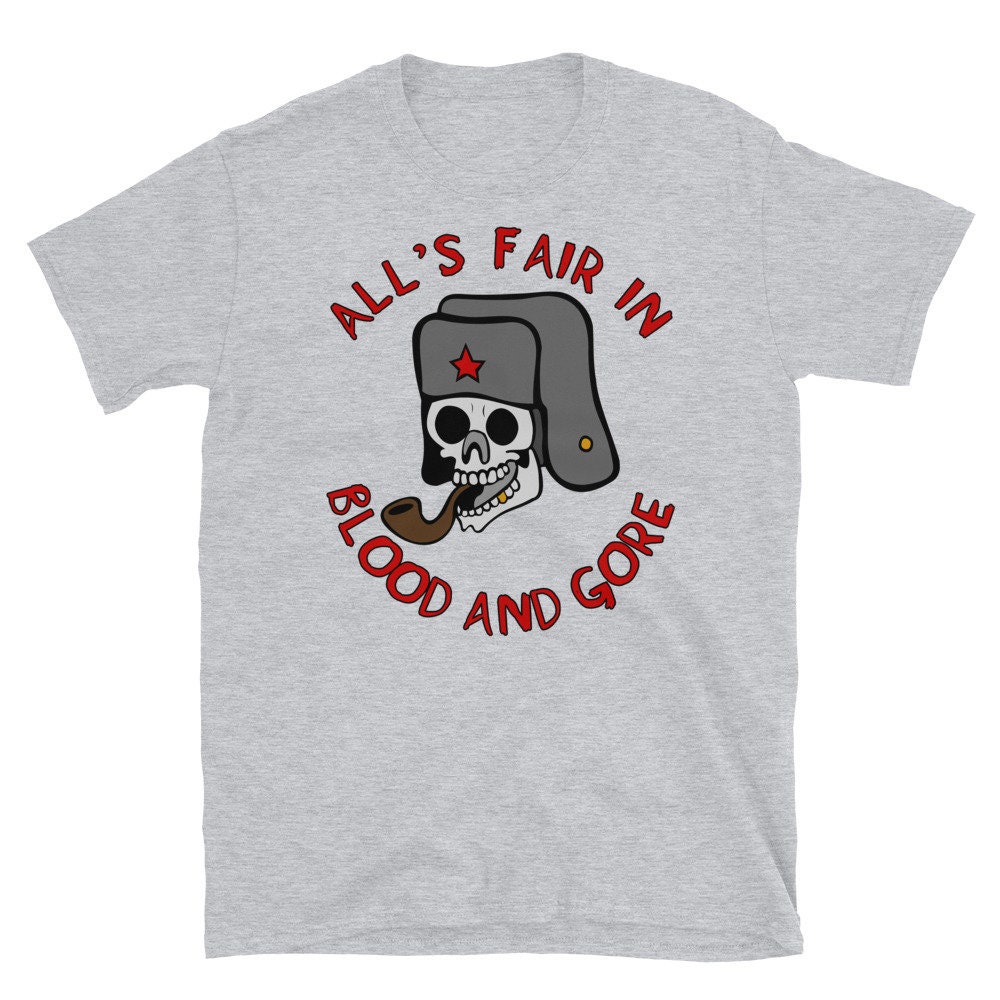 All’s Fair In Blood And Gore – Meme, Skull, Ushanka, Pipe, Funny T-Shirt