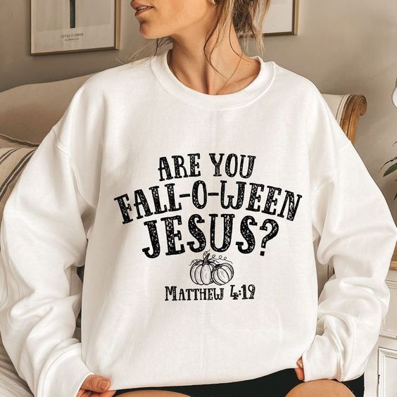 Are You Fall O Ween Jesus Sweatshirt Christian Halloween Sweater