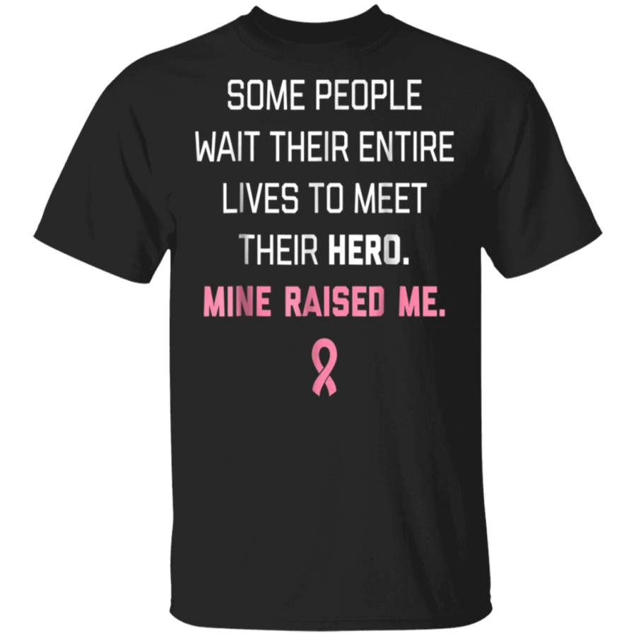 Breast Cancer Awareness Hero Raised Me T-Shirt