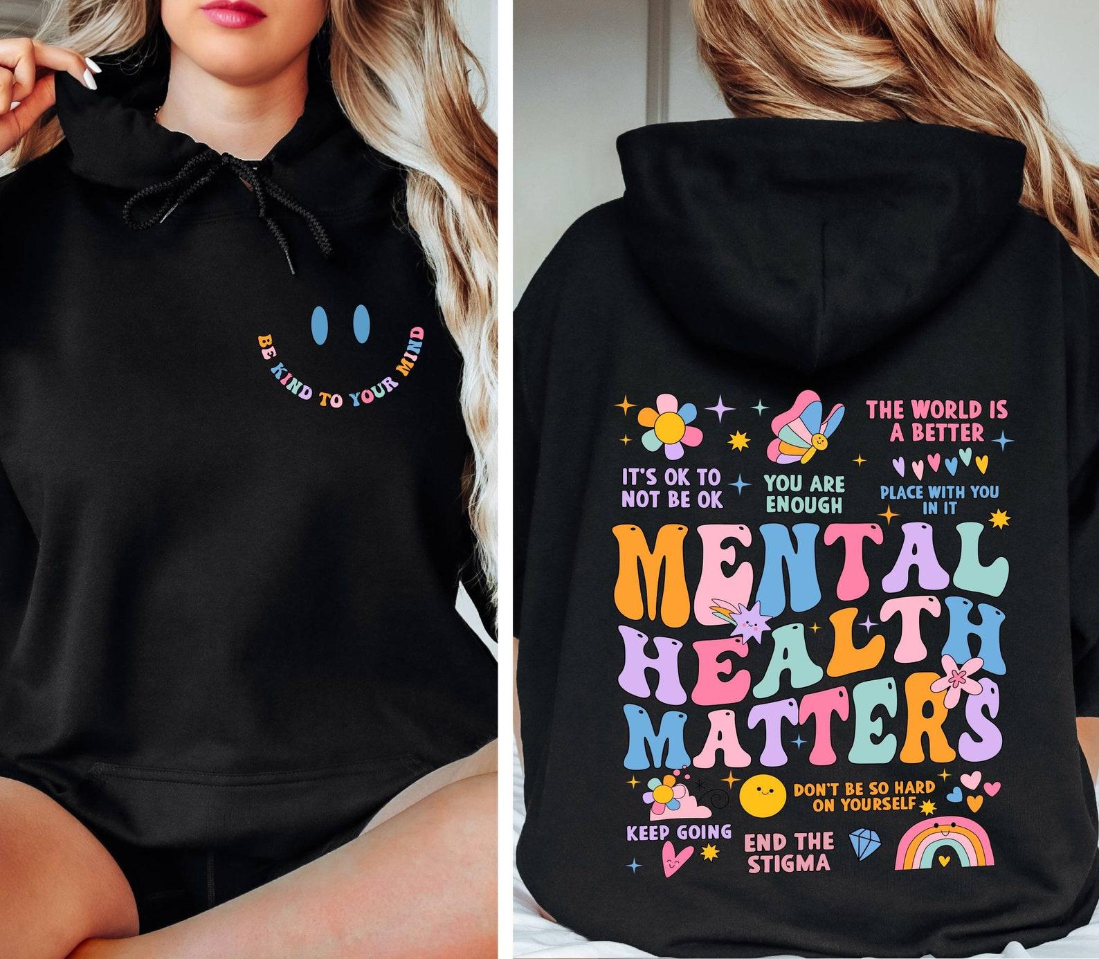 Mental Health Matters Hoodie, Anxiety Hoodie, Inspirational Hoodie, Positive Quotes Hoodie