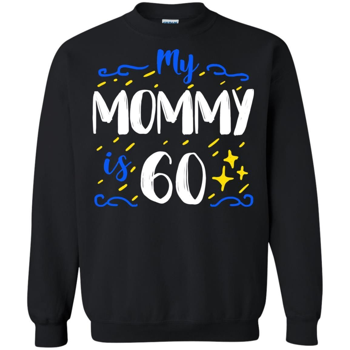 My Mommy Is 60 60Th Birthday Mommy Shirt For Sons Or Daughters