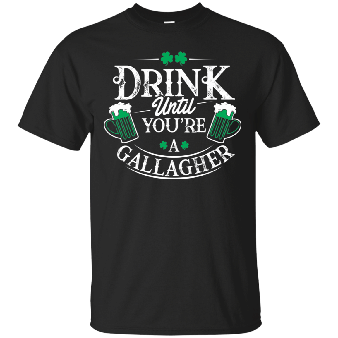 Drink Until Youre A Gallagher Saint Patricks Day T Shirt