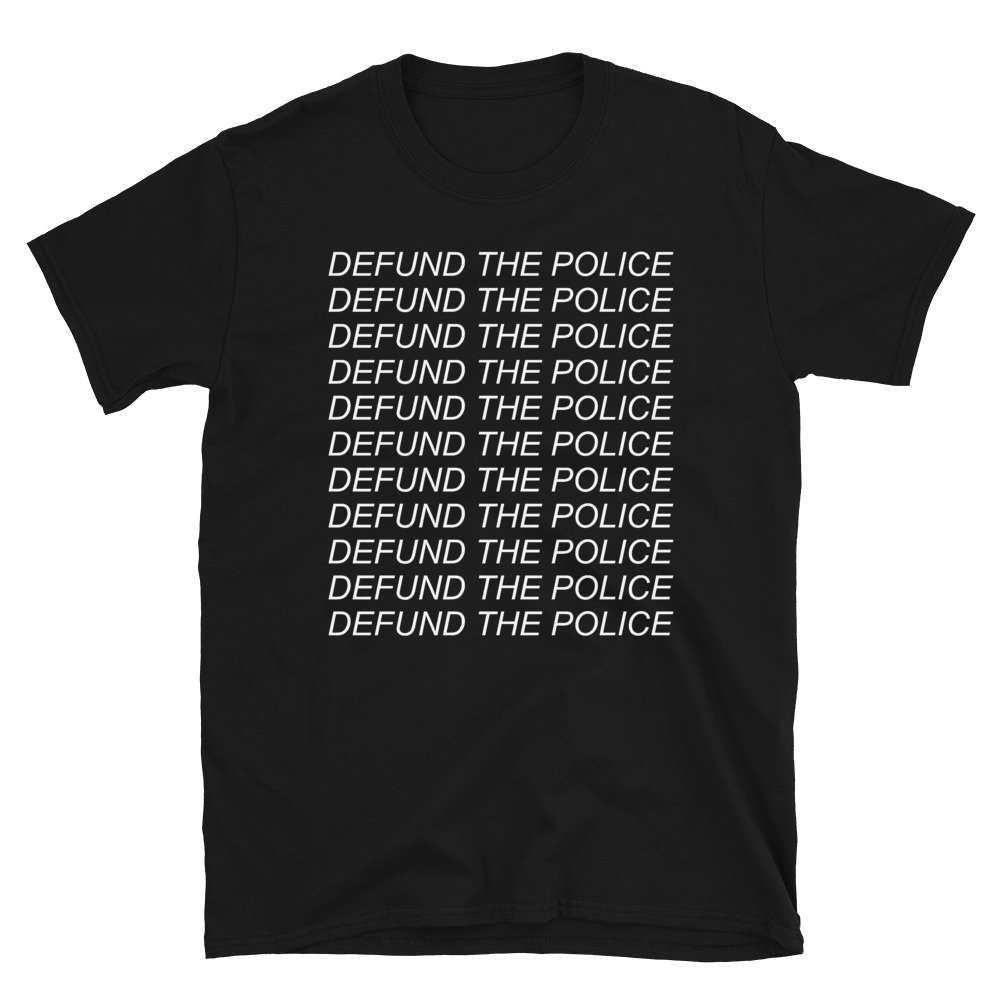 Defund The Police – Police Reform, Police Brutality, Black Lives Matter, ACAB T-Shirt