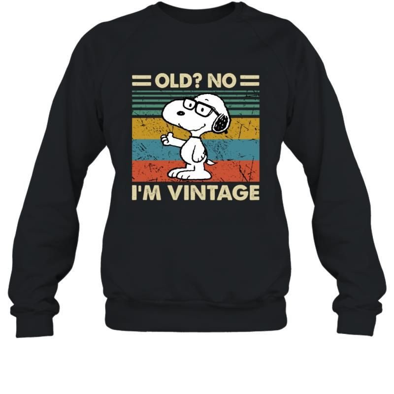 Old No I_M Vintage Funny Snoopy Geek Nerd Sarcasm Saying Shirt Sweatshirt