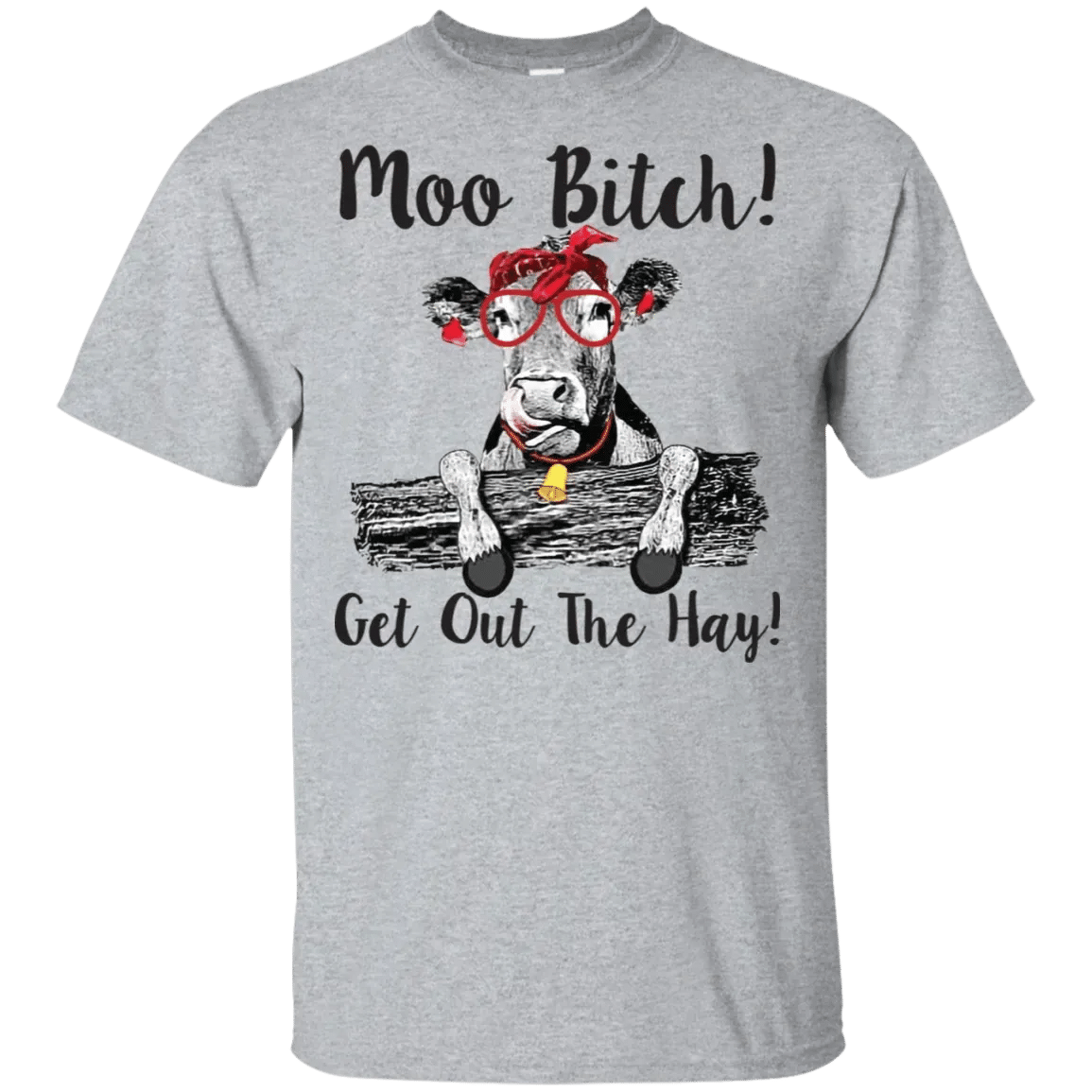 Moo Bitch Get Out The Hay Funny Farm Girls Women Shirt