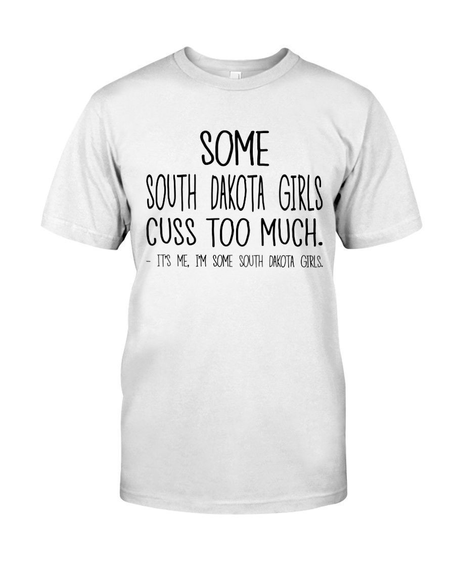 Some South Dakota Girls Cuss Too Much Its Me Funny American Lady Shirts