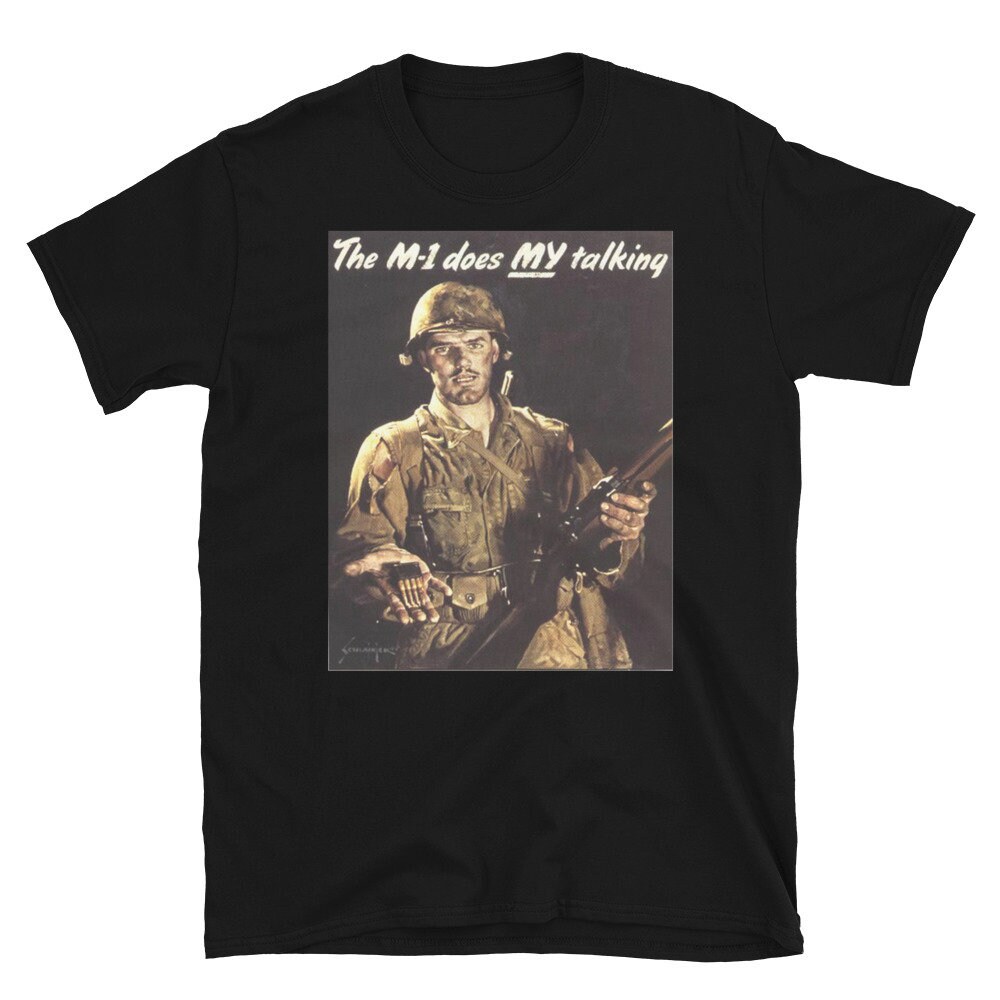 The M1 Does My Talking – World War 2 American Propaganda T-Shirt