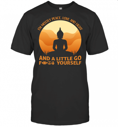 Im Mostly Peace Love Light And A Little Go Yoga Tshirt