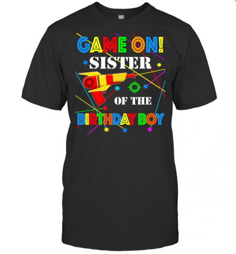 Game On Sister Of The Birthday Boy Family Matching Laser Tag T Shirt