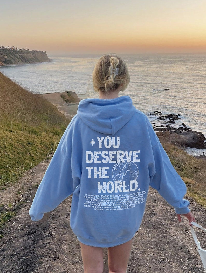 You Deserve The World Hoodie