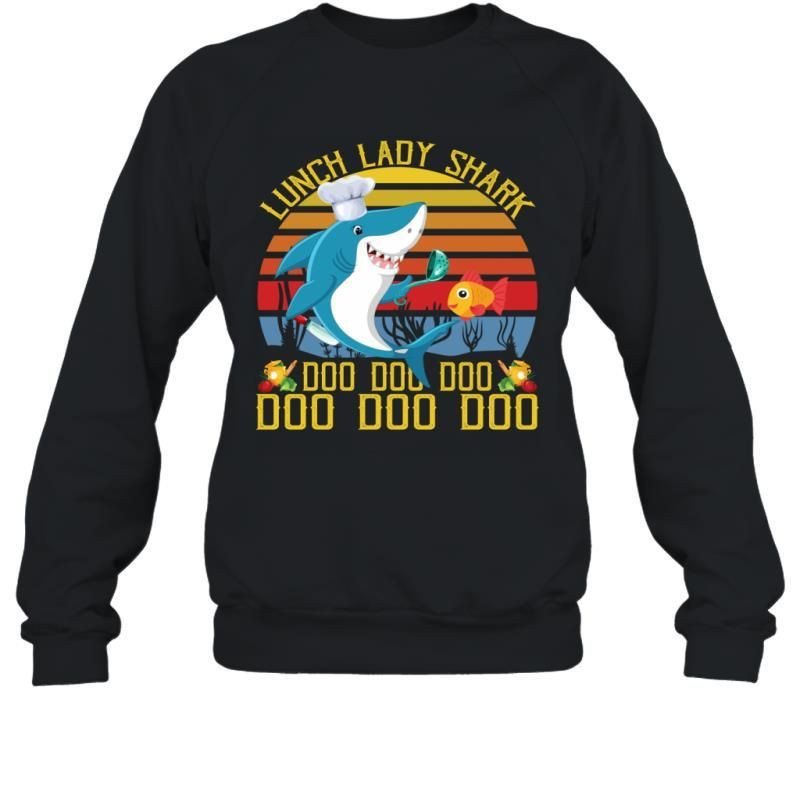 Lunch Lady Shark Doo Doo Doo Funny Vintage Shirt Sweatshirt