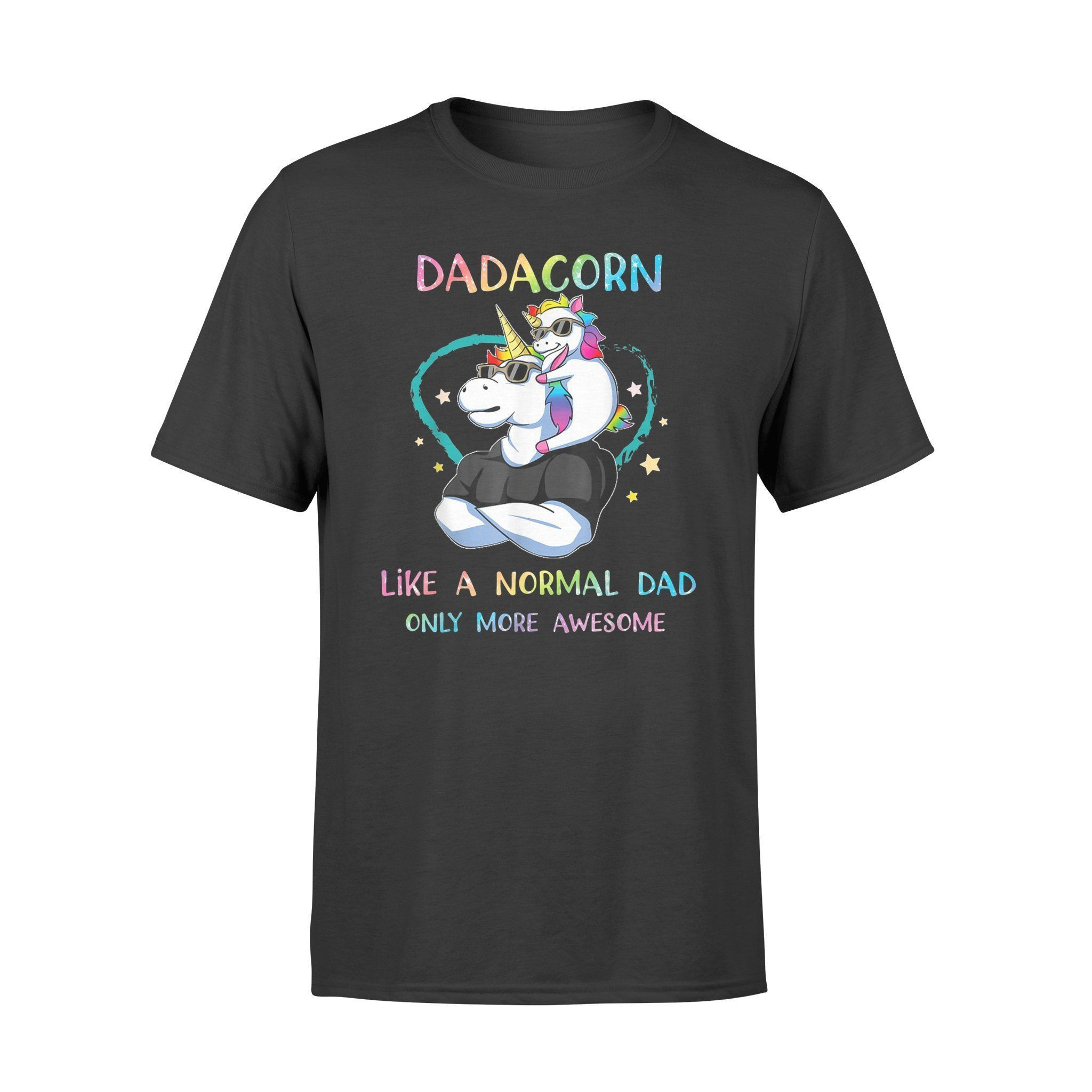 Dadacorn T-Shirt Like A Normal Dad Only More Awesome Shirt – Comfort T-Shirt