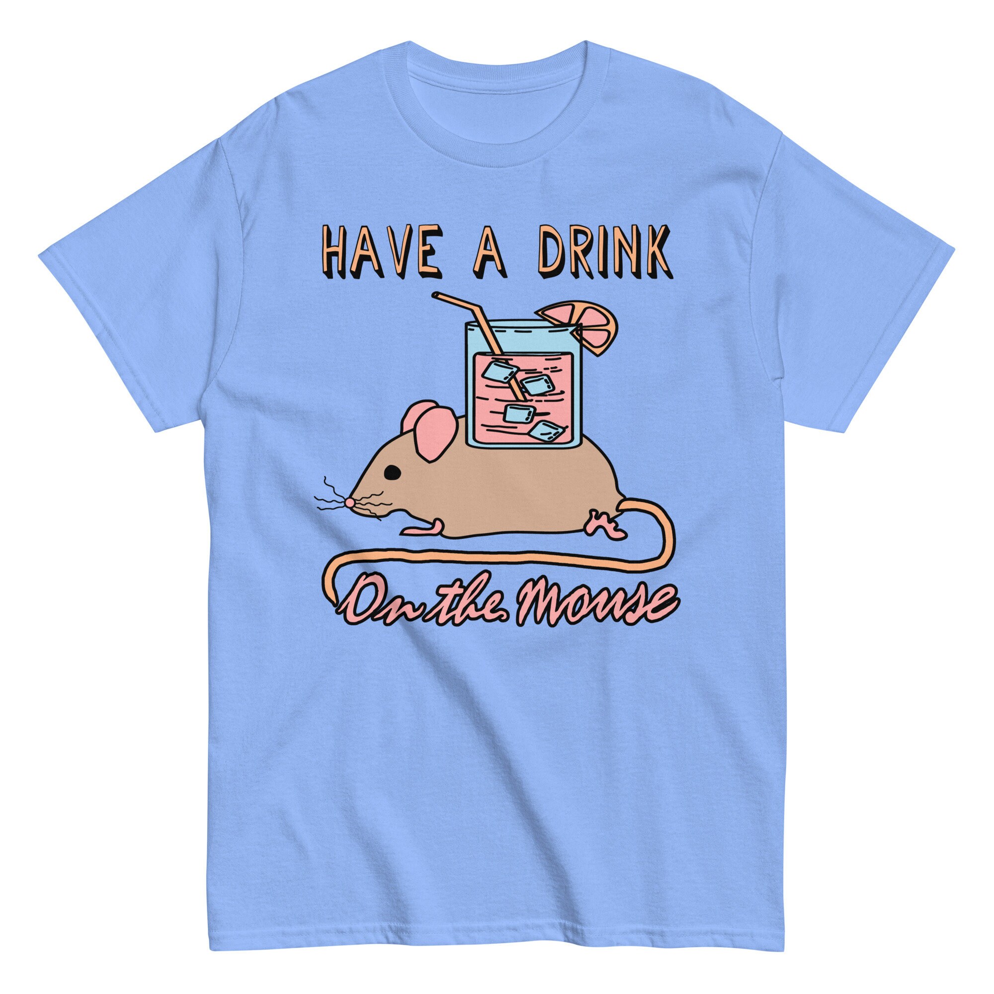 Have A Drink On The Mouse – Cute Meme T-Shirt