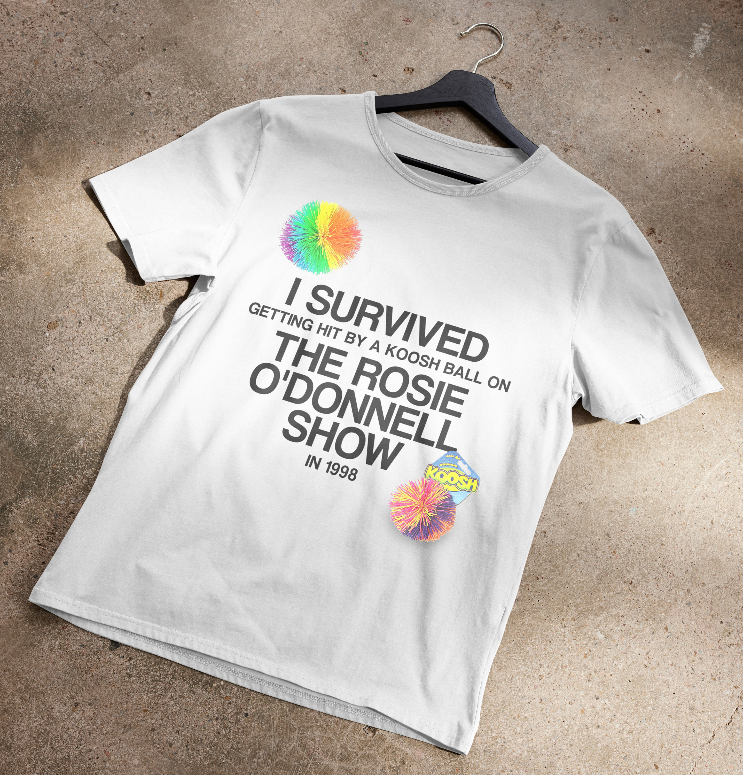 I Survived Getting Hit By A Koosh Ball On The Rosie O’Donnell Show T-Shirt