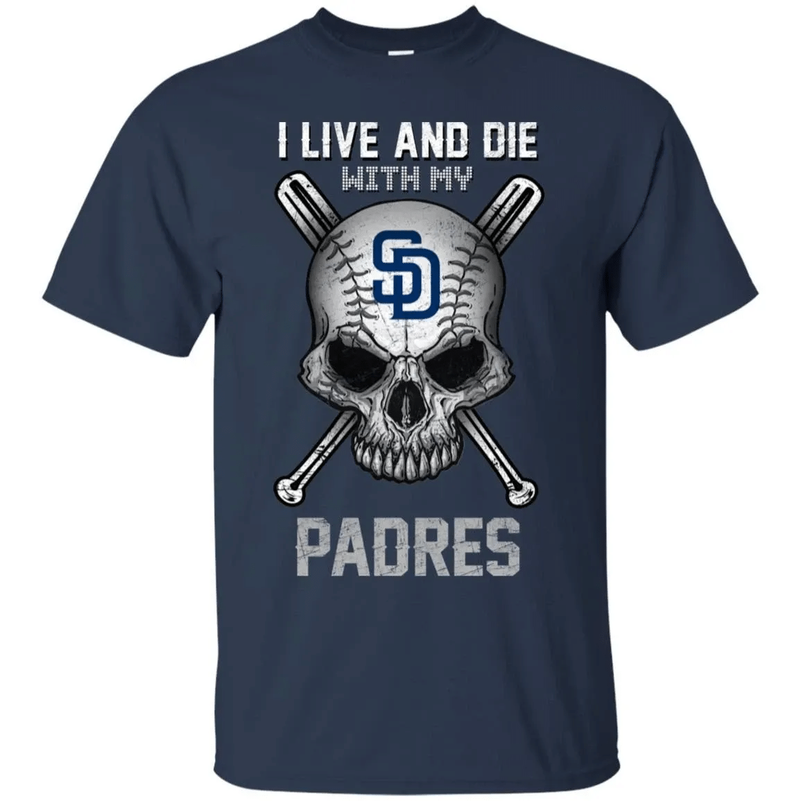 I Live And Die With My San Diego Padres T Shirt