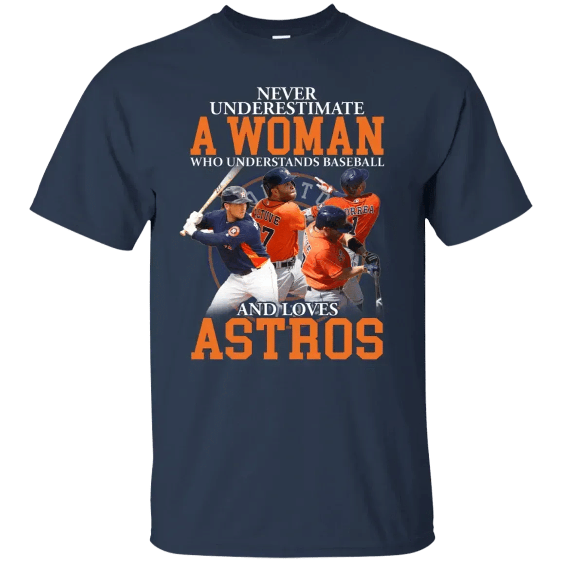 Never Underestimate A Woman Who Understands Baseball And Loves Houston Astros Shirt