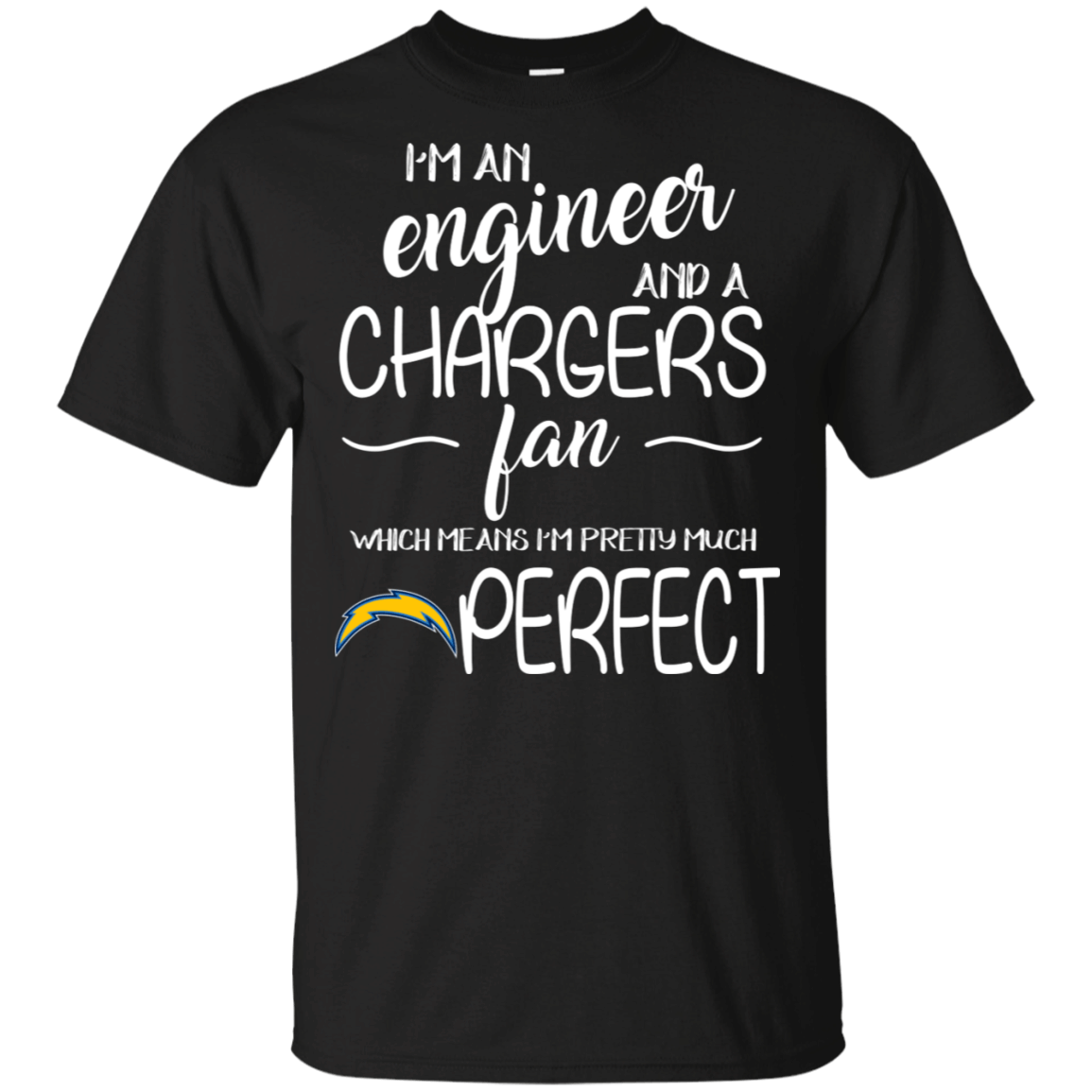 Im An Engineer And A Chargers Fan Which Means Im Perfect T-Shirt