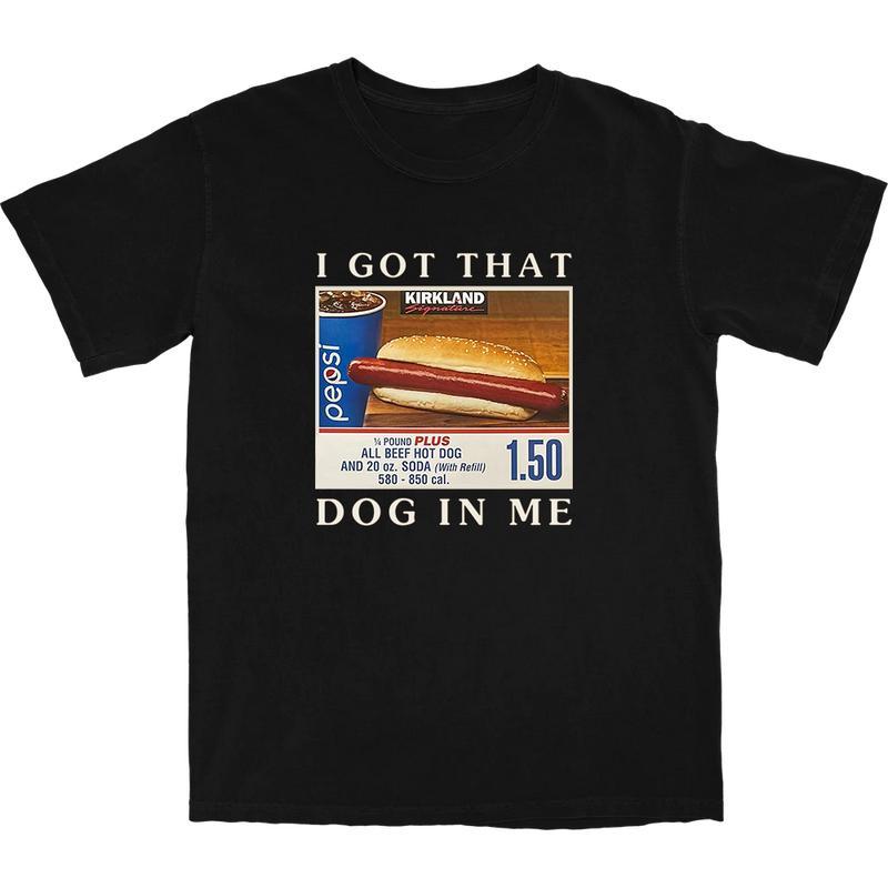 I Got that Hot Dog In Me T-shirt,For MEn & WOmen Shirt