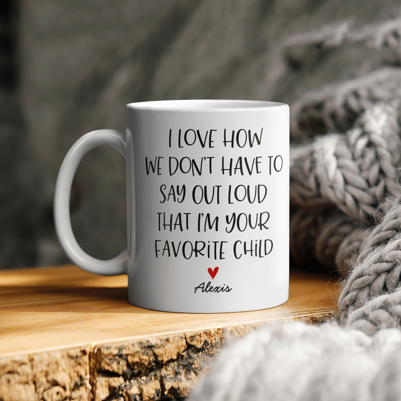 Personalized I Love How We Don’T Have To Say Out Loud That I’M Your Favorite Child Mug, Gift For Dad, Mom Custom Mugs