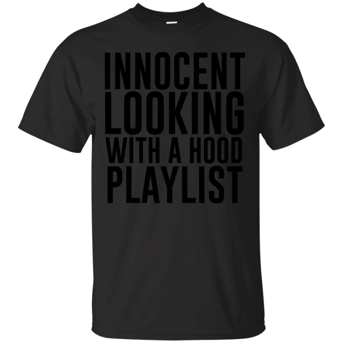 Gangsta – Innocent Looking With A Hood Playlist T Shirt Hoodie