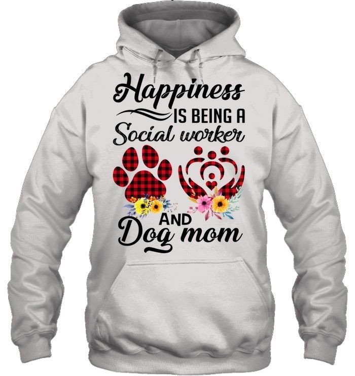 Happiness Is Being A Social Worker And Dog Mom Cool Gift Shirts