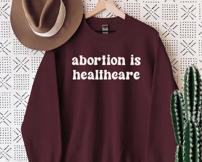 Abortion Is Healthcare Sweatshirt / Pro Choice / Feminist Sweatshirt Hoodie