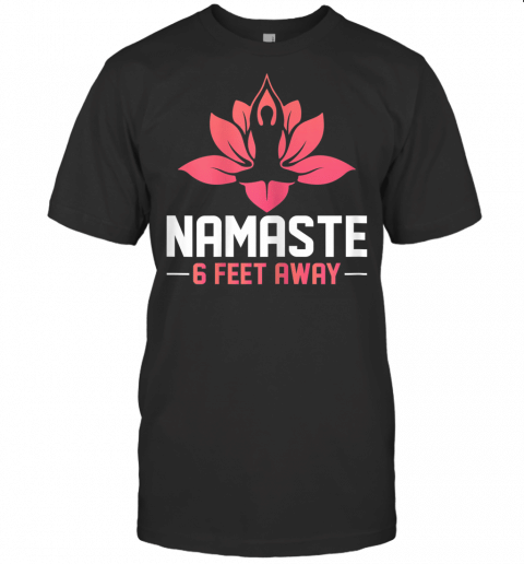 Womens Namaste 6 Feet Away Womens Yoga T Shirt