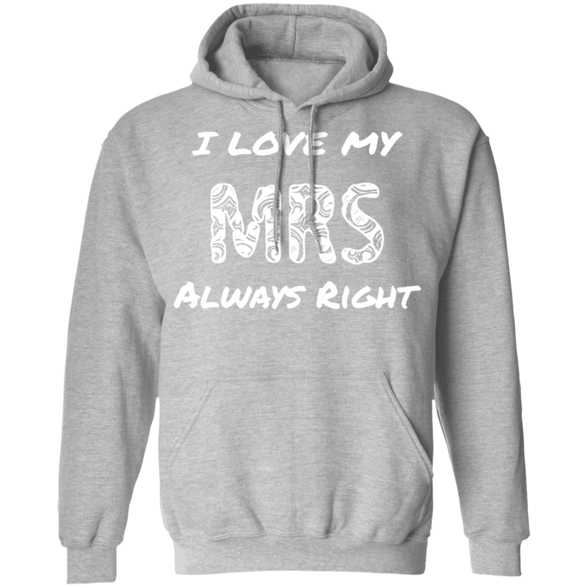 I Love My Mrs Always Right Pullover Hoodie