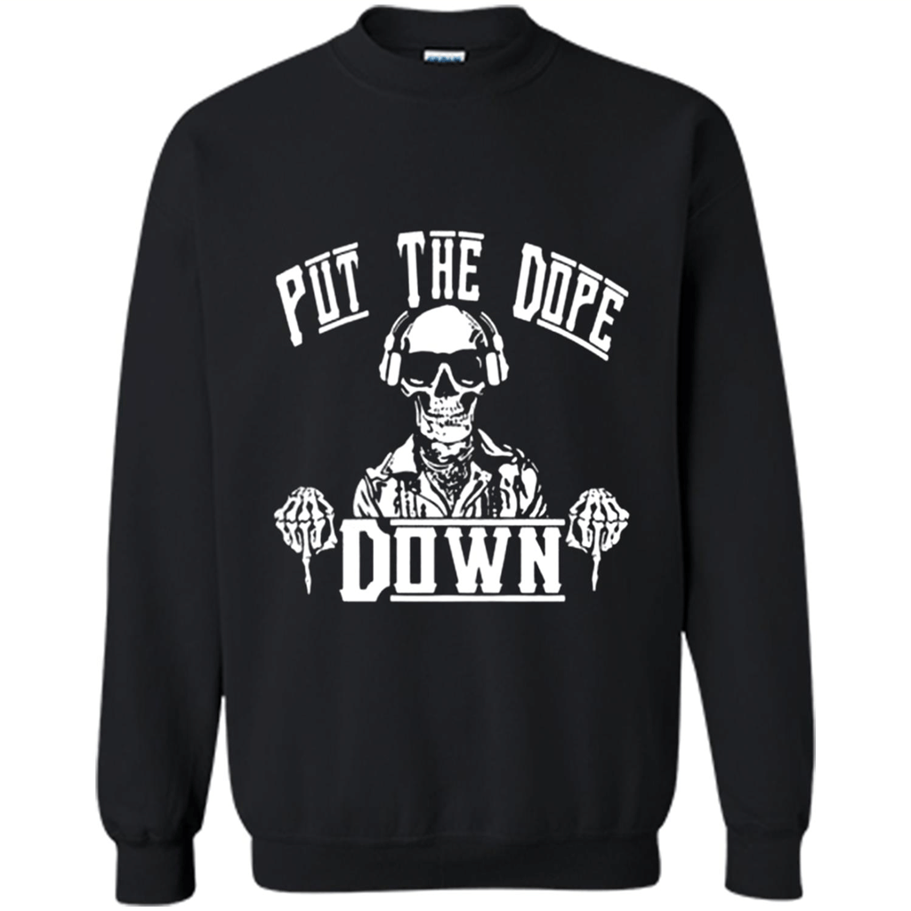 Put The Dope Down Skull Shirt – Sweatshirt