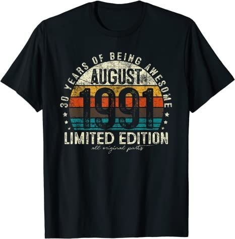 August 1991 Limited Edition 30 Year Old Birthday Men Women T-Shirt